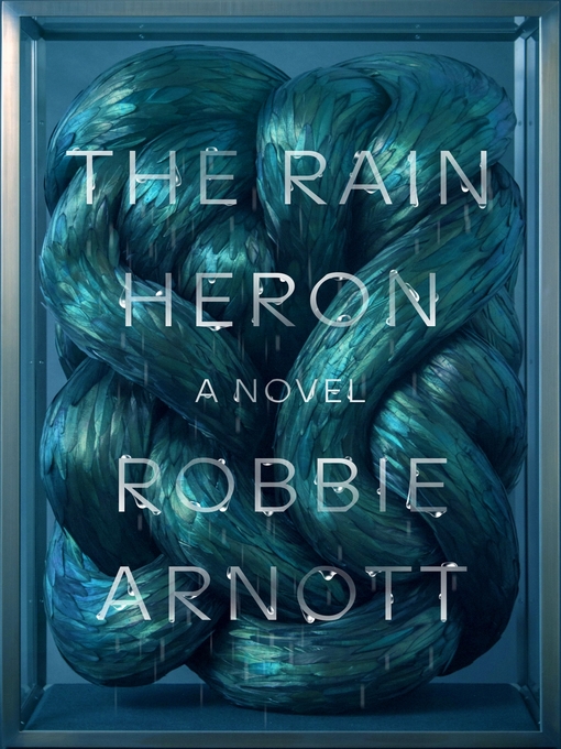 Title details for The Rain Heron by Robbie Arnott - Available